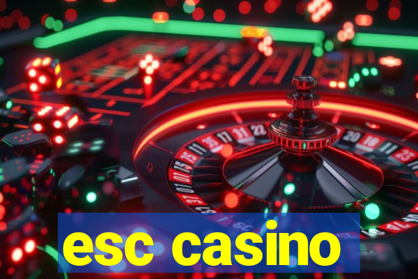 esc casino